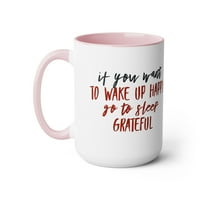 Ако искате да се събудите щастливи, отидете да съннете благодарна халба, положителна мантра, халба за утвърждения, 15oz чаша за кафе, налична в цветове