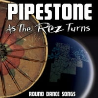 Pipestone - Докато Rez се обръща: Round Dance Songs [Compact Discs]