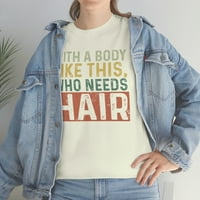 FamilyLoveshop LLC с тяло като това, което се нуждае от коса забавна риза за мъже забавна тениска, подарък за съпруг, хумор тениска