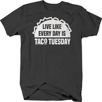 Живей като всеки ден е тако вторник тениска за храна за мъже малки тъмно сиво