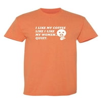Като моето кафе, както харесвам жените си тихо саркастичен хумор графична новост забавна тениска